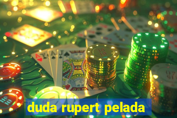 duda rupert pelada